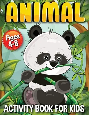 Libro de Actividades de Animales para Niños: Libro de Actividades con Animales para Niños 4-8 - Animal Activity Book for Kids: Activity Book with Animals for Kids 4-8