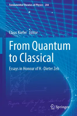 De lo cuántico a lo clásico: ensayos en honor de H.-Dieter Zeh - From Quantum to Classical: Essays in Honour of H.-Dieter Zeh