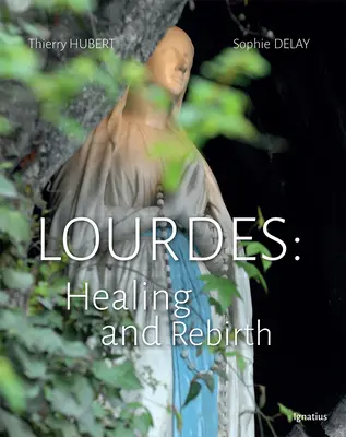 Lourdes: curación y renacimiento - Lourdes: Healing and Rebirth