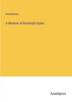 Memorias de Randolph Sailer - A Memoir of Randolph Sailer