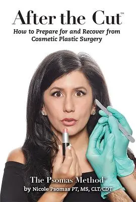 Después del corte: Cómo prepararse y recuperarse de la cirugía plástica estética - After the Cut: How to Prepare for and Recover from Cosmetic Plastic Surgery