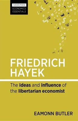 Friedrich Hayek: Las ideas y la influencia del economista libertario - Friedrich Hayek: The Ideas and Influence of the Libertarian Economist