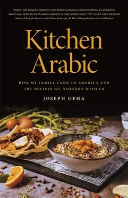 Cocina árabe: Cómo llegó mi familia a Estados Unidos y las recetas que trajimos con nosotros - Kitchen Arabic: How My Family Came to America and the Recipes We Brought with Us