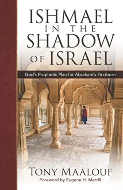 Ismael a la sombra de Israel: El plan profético de Dios para el primogénito de Abraham - Ishmael in the Shadow of Israel: God's Prophetic Plan for Abraham's Firstborn