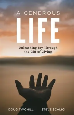 Una vida generosa: Desatar la alegría a través del don de dar - A Generous Life: Unleashing Joy through the Gift of Giving