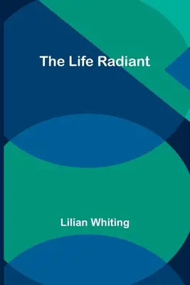 La vida radiante - The Life Radiant