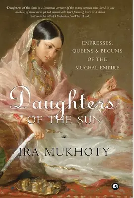 Hijas del Sol: Emperatrices, Reinas y Begums del Imperio Mogol - Daughters of the Sun: Empresses, Queens and Begums of the Mughal Empire
