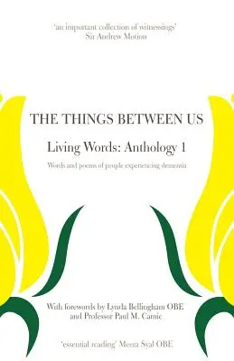 Las cosas entre nosotros - Palabras vivas: Antología 1 - Palabras y poemas de personas que sufren demencia - The Things Between Us - Living Words: Anthology 1 - Words and poems of people experiencing dementia