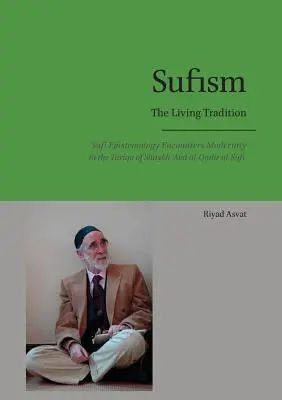 Sufismo - La tradición viva: El encuentro de la epistemología sufí con la modernidad en la tariqa del Sheij 'Abd al-Qadir al-Sufi - Sufism - The Living Tradition: Sufi Epistemology Encounters Modernity in the Tariqa of Shaykh 'Abd al-Qadir al-Sufi