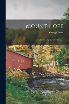 Mount Hope: una crónica de Nueva Inglaterra. -- - Mount Hope: a New England Chronicle. --