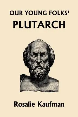 El Plutarco de nuestros jóvenes (Clásicos de ayer) - Our Young Folks' Plutarch (Yesterday's Classics)