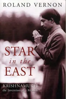 Estrella en Oriente: Krishnamurti--La invención de un Mesías - Star in the East: Krishnamurti--The Invention of a Messiah