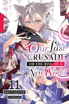 Our Last Crusade or the Rise of a New World, Vol. 11 (Novela ligera) - Our Last Crusade or the Rise of a New World, Vol. 11 (Light Novel)