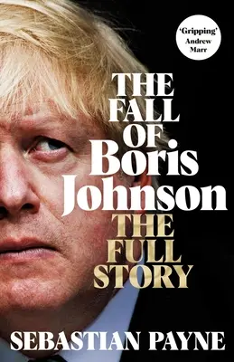 La caída de Boris Johnson: la historia completa - The Fall of Boris Johnson: The Full Story