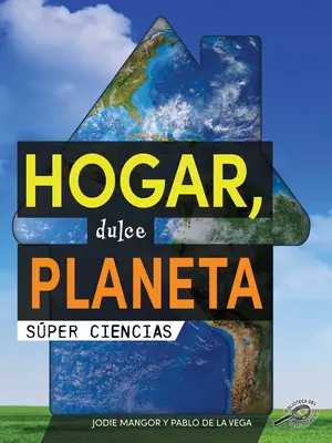 Hogar, Dulce Planeta - Hogar, Dulce Planeta: Home Sweet Planet