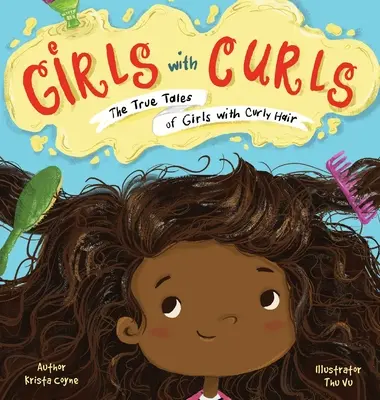 Chicas con rizos: Historias reales de chicas con el pelo rizado - Girls with Curls: The True Tales of Girls with Curly Hair