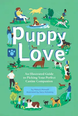 Puppy Love: Una guía ilustrada para elegir al compañero canino perfecto - Puppy Love: An Illustrated Guide to Picking Your Perfect Canine Companion