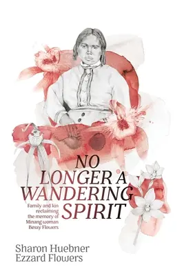 Ya no es un espíritu errante: La familia y los parientes recuperan la memoria de la minang Bessy Flowers - No Longer A Wandering Spirit: Family and kin reclaiming the memory of Minang woman Bessy Flowers