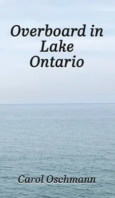 Overboard in Lake Ontario-First There Were Four (Por la borda en el lago Ontario: primero fueron cuatro) - Overboard in Lake Ontario-First There Were Four