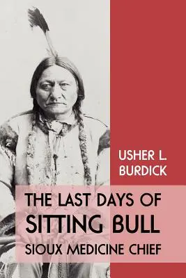 Los últimos días de Toro Sentado: Sioux Medicine Chief - The Last Days of Sitting Bull: Sioux Medicine Chief