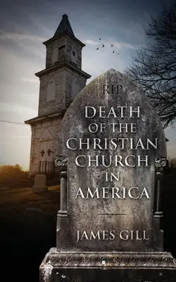 La muerte de la Iglesia cristiana en América - Death of the Christian Church in America