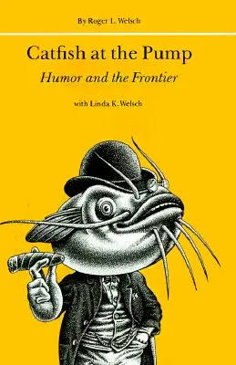 Bagre en el surtidor: Humor y frontera - Catfish at the Pump: Humor and the Frontier