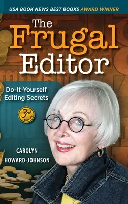 El editor frugal: Do-It-Yourself Editing Secrets-From Your Query Letters to Final Manuscript to the Marketing of Your New Bestseller, 3r (El editor frugal: Secretos de edición que puede aplicar usted mismo, desde las cartas de consulta hasta el manuscrito final y la comercialización de su nuevo supe - The Frugal Editor: Do-It-Yourself Editing Secrets-From Your Query Letters to Final Manuscript to the Marketing of Your New Bestseller, 3r