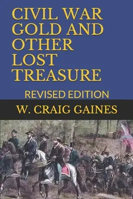 El oro de la Guerra Civil y otros tesoros perdidos: Edición revisada - Civil War Gold and Other Lost Treasure: Revised Edition