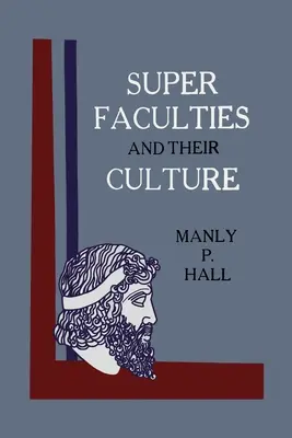 Las superfacultades y su cultivo: Un Curso de Instrucción - Super Faculties and Their Culture: A Course of Instruction