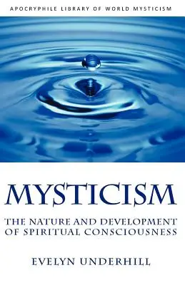 Misticismo: Naturaleza y desarrollo de la conciencia espiritual - Mysticism: The Nature and Development of Spiritual Consciousness