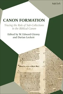 Formación del canon: El papel de las subcolecciones en el canon bíblico - Canon Formation: Tracing the Role of Sub-Collections in the Biblical Canon