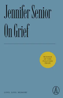 Sobre el duelo: Amor, pérdida, memoria - On Grief: Love, Loss, Memory