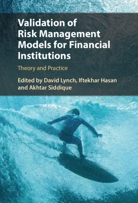 Validación de Modelos de Gestión de Riesgos para Entidades Financieras: Teoría y práctica - Validation of Risk Management Models for Financial Institutions: Theory and Practice