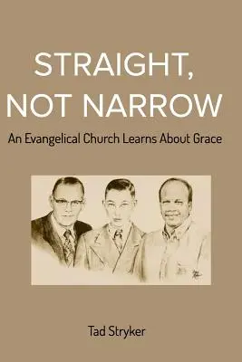 Recto, no estrecho: Una iglesia evangélica aprende sobre la gracia - Straight, Not Narrow: An Evangelical Church Learns About Grace