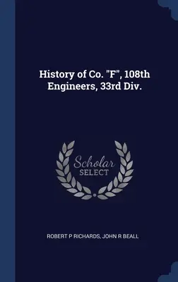 Historia de la Co. F, 108º de Ingenieros, 33ª Div. - History of Co. F, 108th Engineers, 33rd Div.