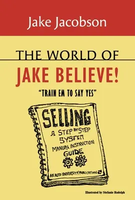 El mundo de Jake Believe: Train Em to Say Yes - The World of Jake Believe: Train Em to Say Yes