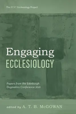 Engaging Ecclesiology: Documentos de la Conferencia Dogmática de Edimburgo 2021 - Engaging Ecclesiology: Papers from the Edinburgh Dogmatics Conference 2021