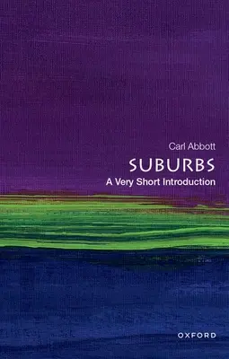 Los suburbios: Una introducción muy breve - Suburbs: A Very Short Introduction