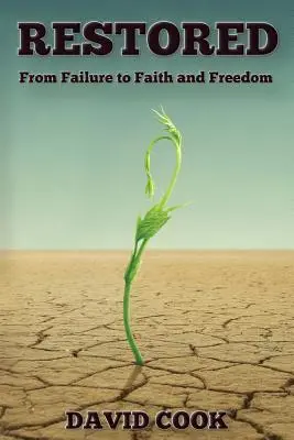 Restaurado: Del fracaso a la fe y la libertad - Restored: From Failure to Faith and Freedom