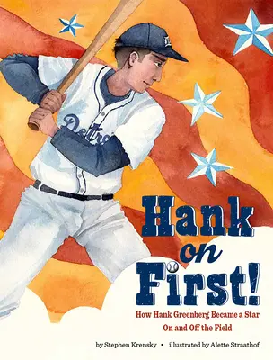 Hank en primera Cómo Hank Greenberg se convirtió en una estrella dentro y fuera del campo de juego - Hank on First! How Hank Greenberg Became a Star on and Off the Field