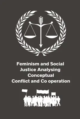 Feminismo y justicia social Analizar el conflicto conceptual y la cooperación - Feminism and Social Justice Analysing Conceptual Conflict and Co operation