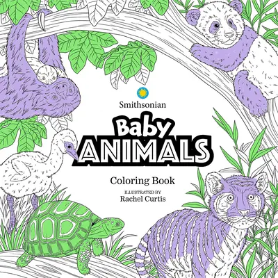 Animales bebés: Un libro Smithsonian para colorear - Baby Animals: A Smithsonian Coloring Book