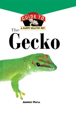 El geco: Guía del propietario para una mascota feliz y sana - The Gecko: An Owner's Guide to a Happy Healthy Pet