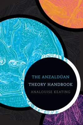 El Manual de la Teoría Anzaldán - The Anzaldan Theory Handbook