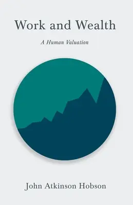 Trabajo y riqueza - Una valoración humana - Work and Wealth - A Human Valuation