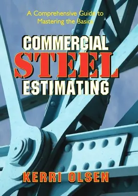 Estimación comercial del acero: Una guía completa para dominar los conceptos básicos - Commercial Steel Estimating: A Comprehensive Guide to Mastering the Basics