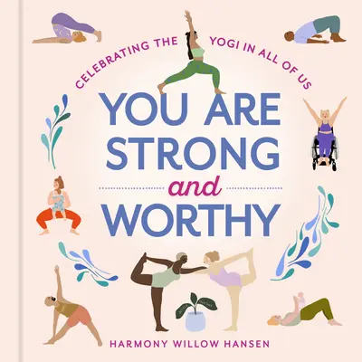 Eres fuerte y digno: Celebrando al yogui que todos llevamos dentro - You Are Strong and Worthy: Celebrating the Yogi in All of Us