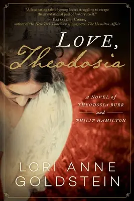 Love, Theodosia: Una novela de Theodosia Burr y Philip Hamilton - Love, Theodosia: A Novel of Theodosia Burr and Philip Hamilton