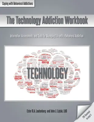 El Libro de Trabajo de la Adicción a la Tecnología: Información, evaluaciones y herramientas para manejar la vida con una adicción al comportamiento - The Technology Addiction Workbook: Information, Assessments, and Tools for Managing Life with a Behavioral Addiction