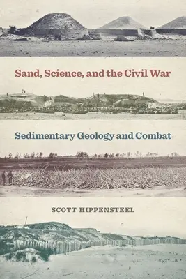 La arena, la ciencia y la Guerra Civil: Geología sedimentaria y combate - Sand, Science, and the Civil War: Sedimentary Geology and Combat